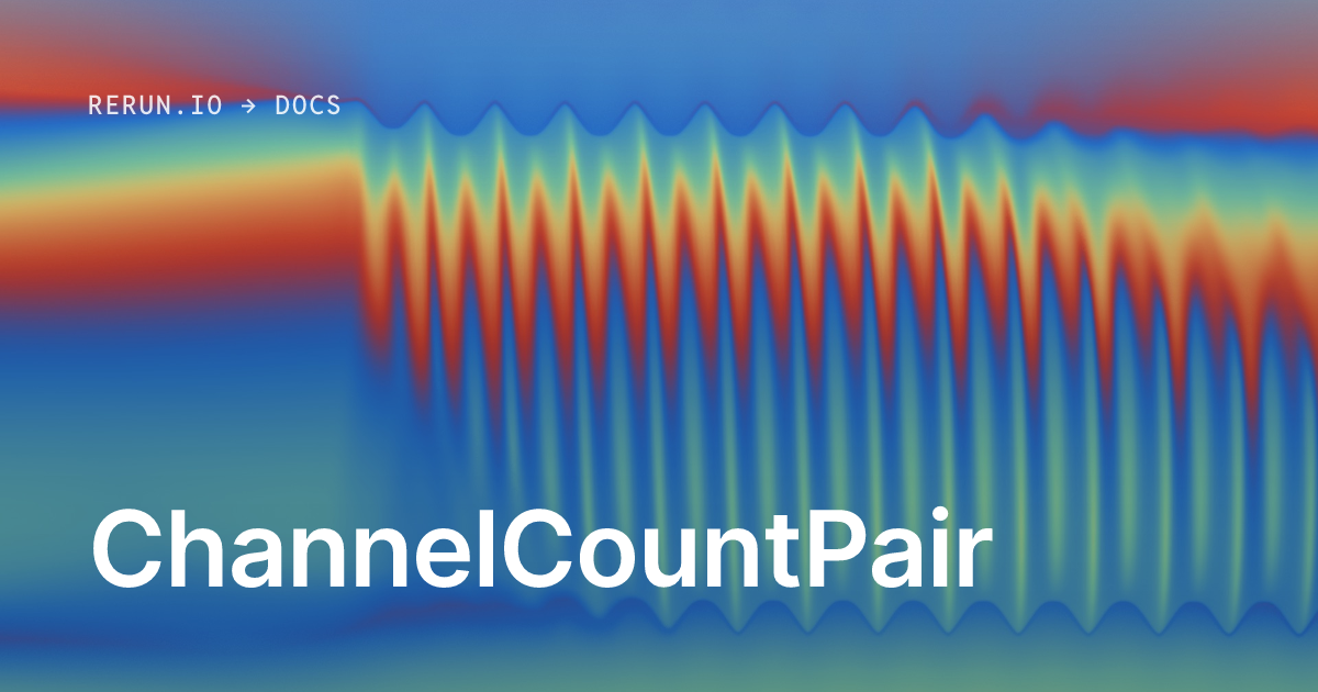 ChannelCountPair | Rerun