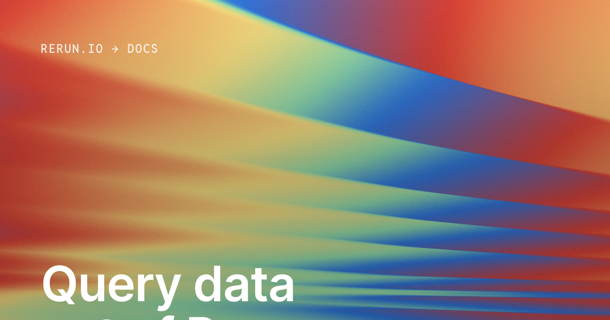 Query data out of Rerun — Rerun