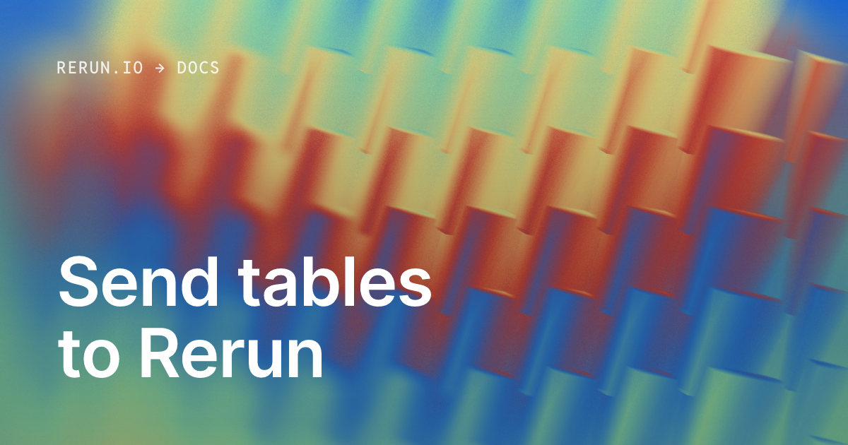 Send tables to Rerun | Rerun