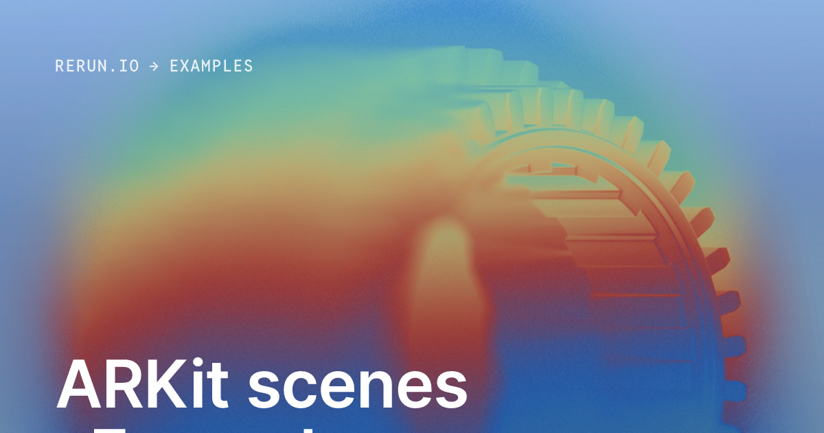 ARKit scenes · Examples — Rerun