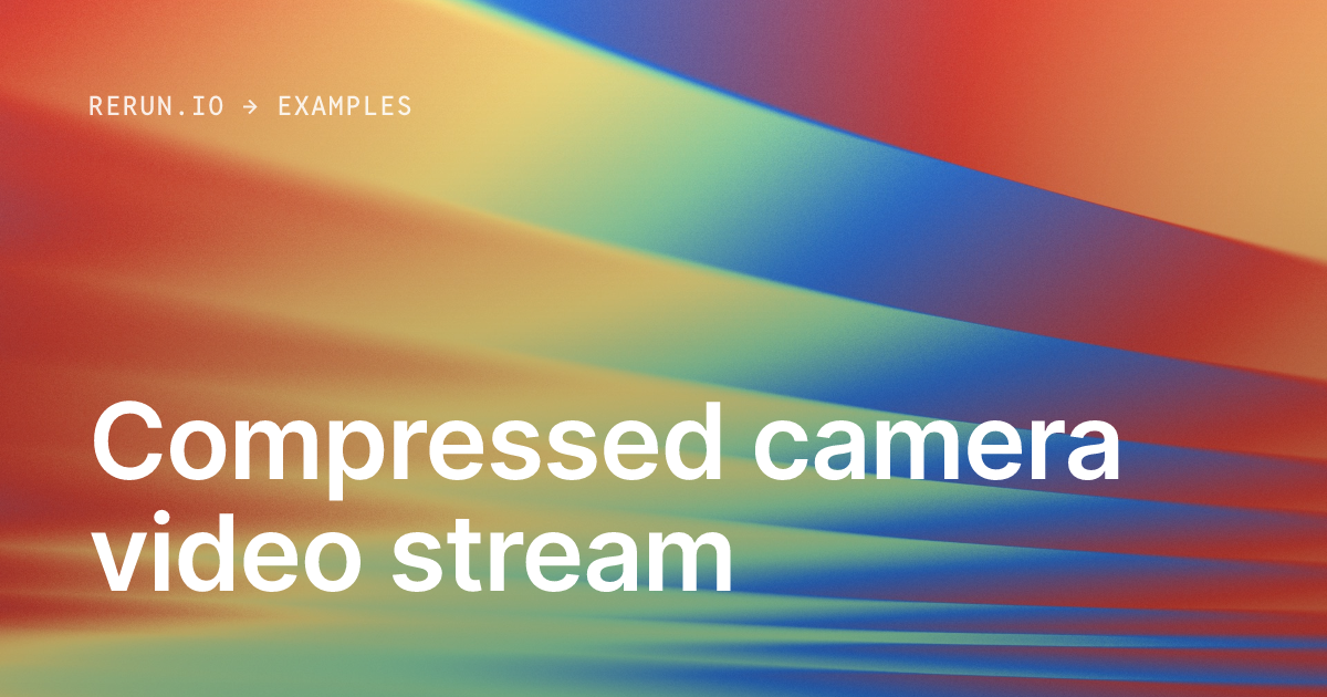 Compressed camera video stream — Rerun