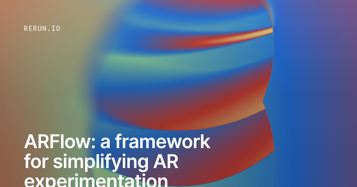 Ar Workflow Example ARFlow: a framework for simplifying AR experimentation workflow | Rerun