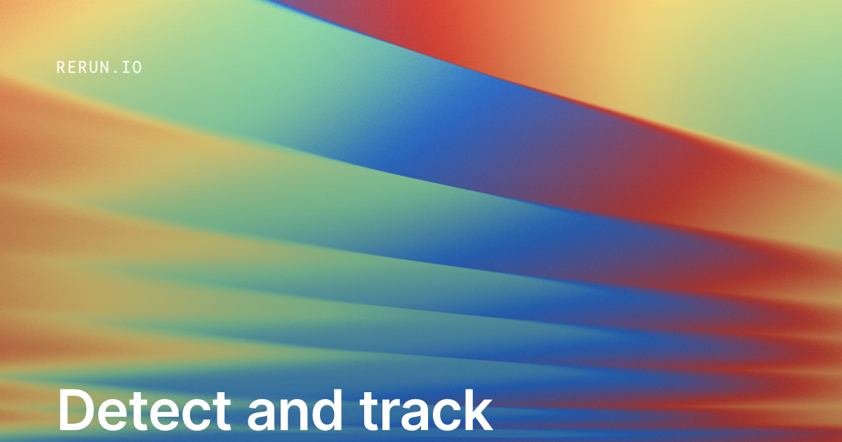 Tracking Objects Reading Detect and track objects | Rerun
