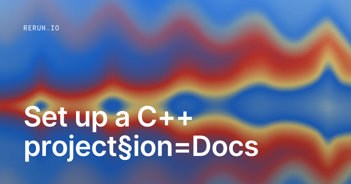 Set up a C++ project | Rerun