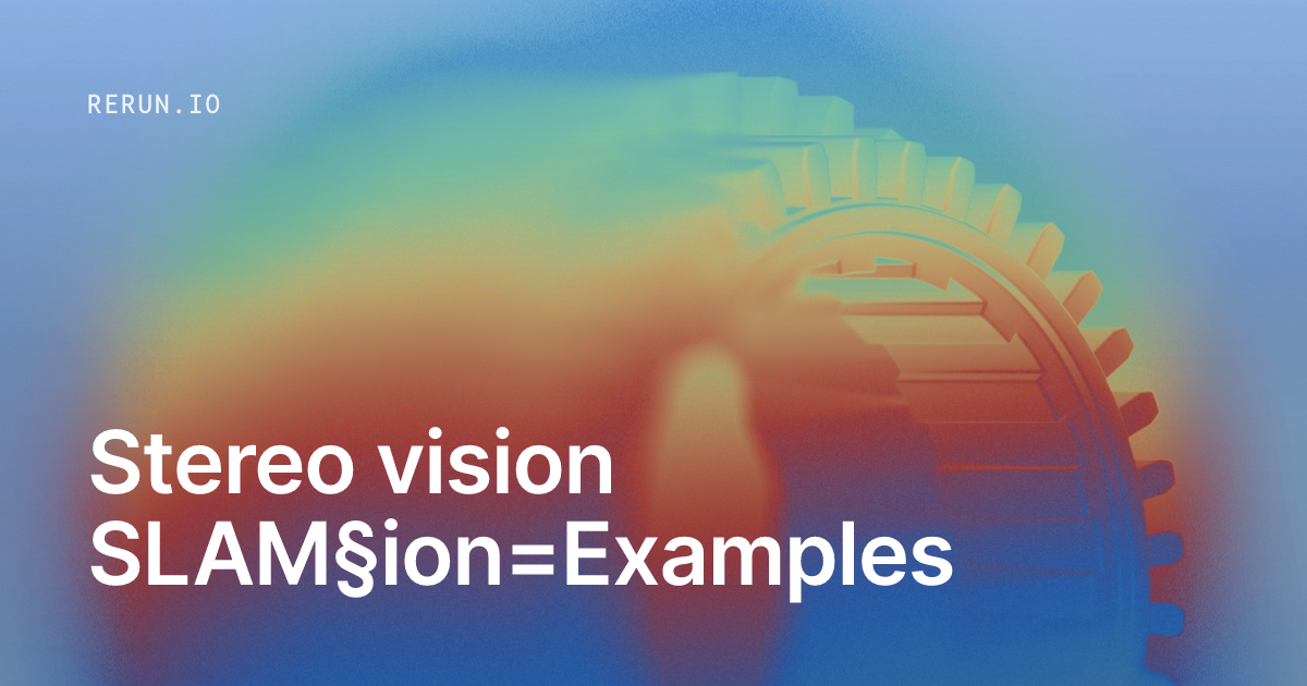 Stere Vision Stereo vision SLAM — Rerun