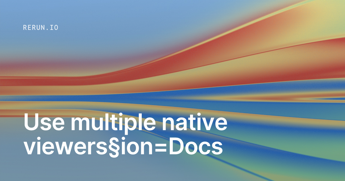 Use multiple native viewers — Rerun